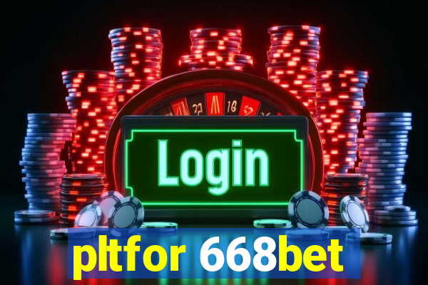 pltfor 668bet